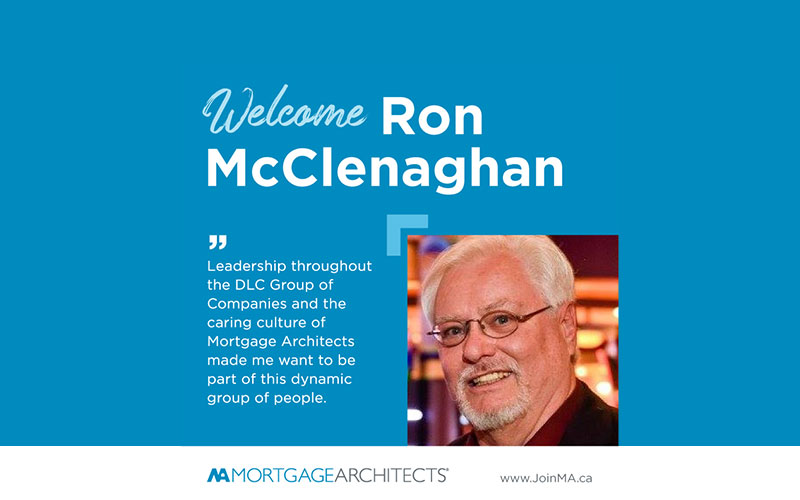 Ron McClenaghan Joins the Mortgage Architects Broker Network